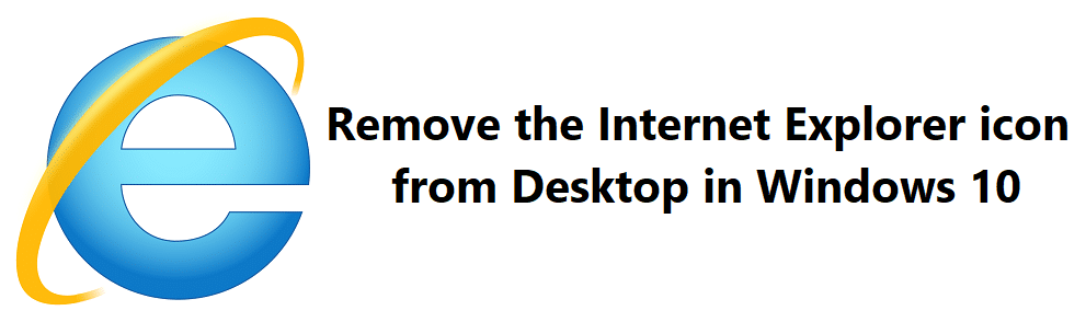 Remove the Internet Explorer icon from Desktop in Windows 10