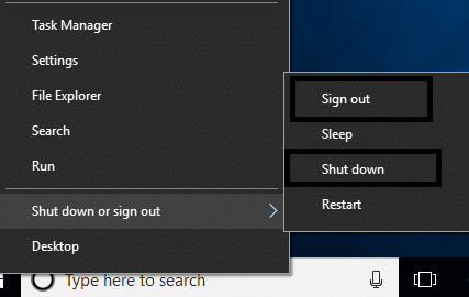 Right-click on the Windows bottom left pane screen and choose Shut Down or Sign out option