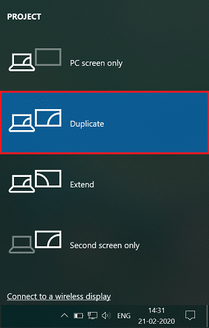 Select duplicate if you want the same content to be displayed on both of the monitors.