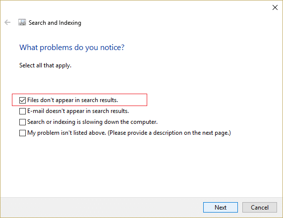 Select Files don't appear in search results and then click Next | Fix Taskbar Search Not Working