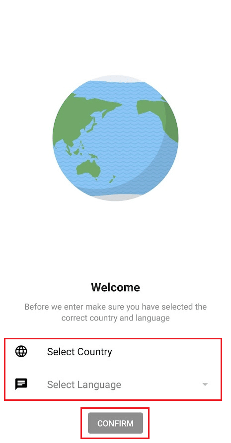 Select country and language and tap on CONFIRM