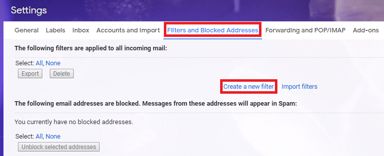 Switch to ‘Filters and Blocked addresses’ tab. then click on ‘Create a new filter’
