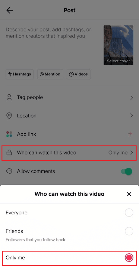 Tap on Who can watch this video - Only me | Upload a video from your camera roll to your TikTok draft