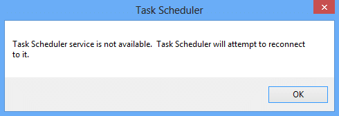 Task Scheduler service is not available. Task Scheduler will attempt to reconnect to it
