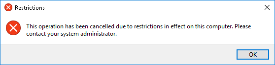 This operation has been canceled due to restrictions in effect on this computer. Please contact your system administrator