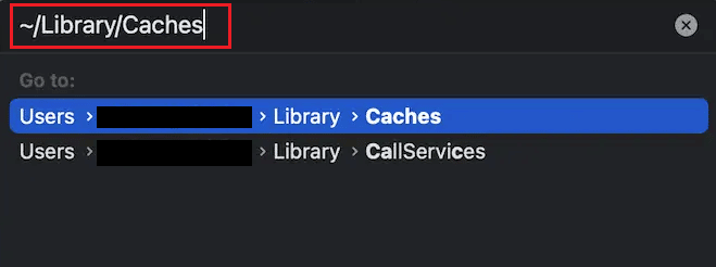 Type ~ Library Caches in Go to the Folder search field and press the Enter key