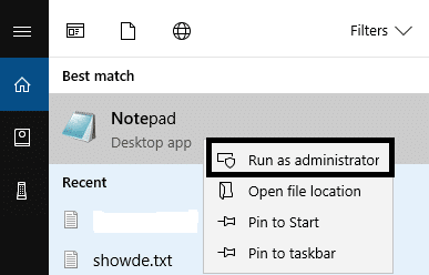 Type notepad in Windows search bar and right click on the notepad to choose run as administrator