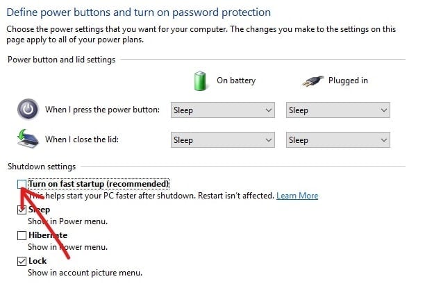 Under shutdown settings, uncheck box showing Turn on fast startup
