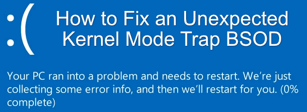 How to Fix an Unexpected Kernel Mode Trap BSOD