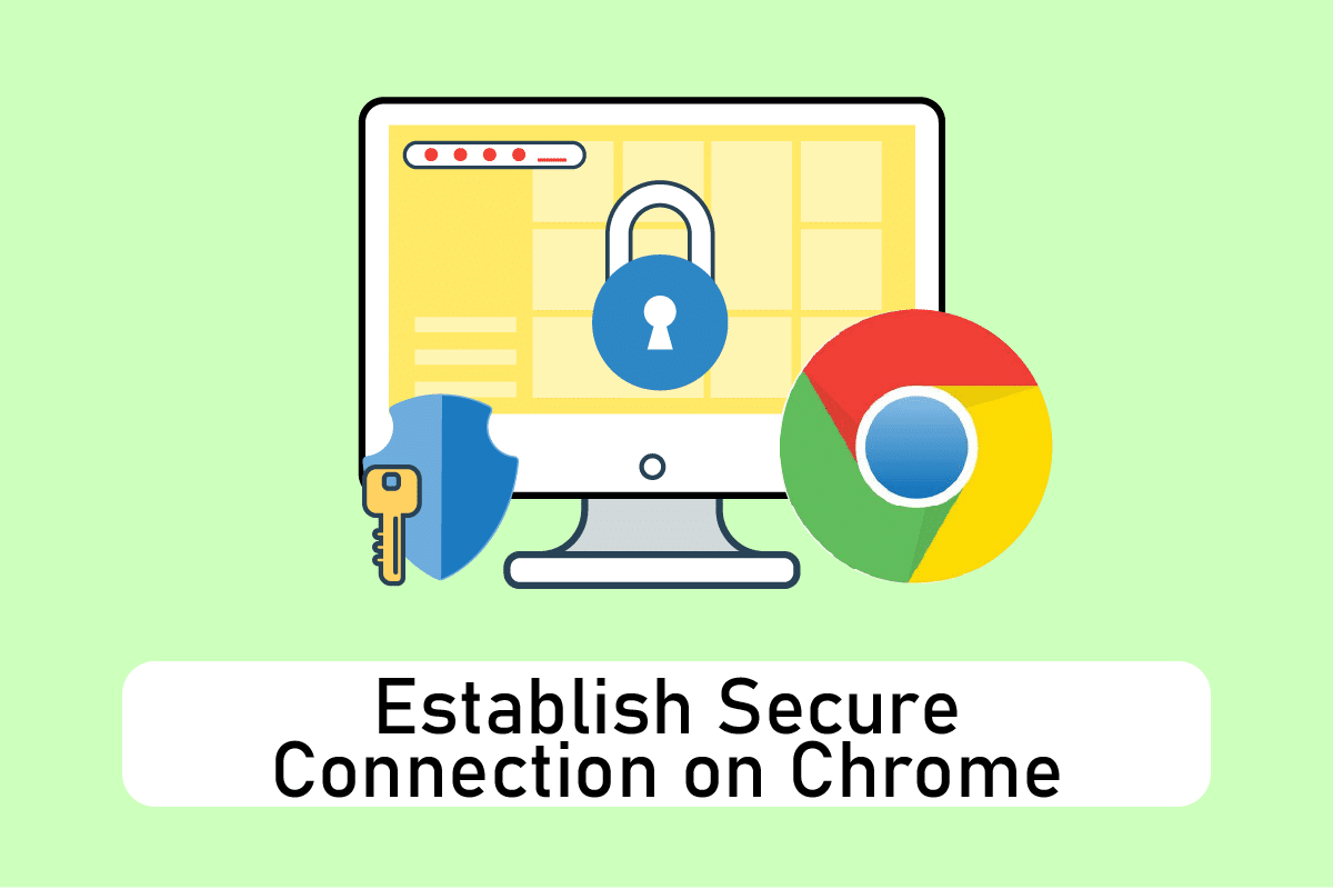 12 Ways for Establishing Secure Connection on Chrome