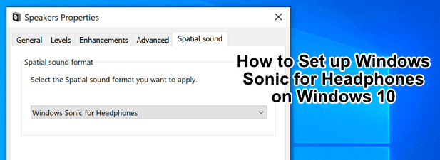 How to Set up Windows Sonic for Headphones on Windows 10