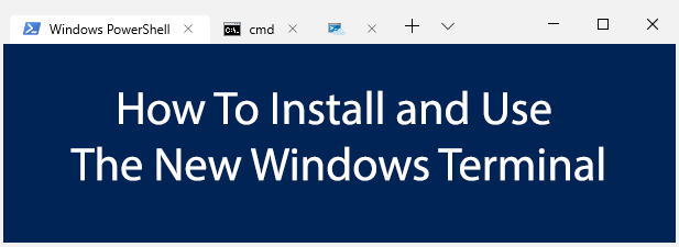 How To Install & Use The New Windows 10 Terminal