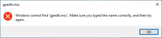Windows cannot find 'gpedit.msc'. Make sure you typed the name correctly, and then try again