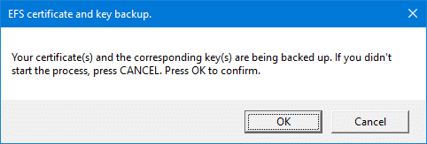 You will be prompted to confirm the backup of EFS certificate & key, just click OK