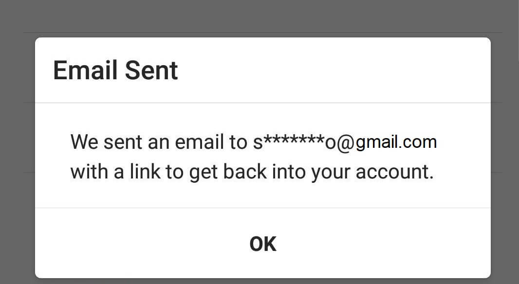 You will get a notification saying a password reset link is sent to your email id or phone number