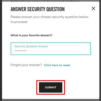 Another dialog box will appear where you need to enter the answer of your security question and then click on the SUBMIT button.