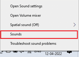 As you did earlier, right click on the Speakers icon and select the Sounds option. Fix No Sound in Games on Windows 10