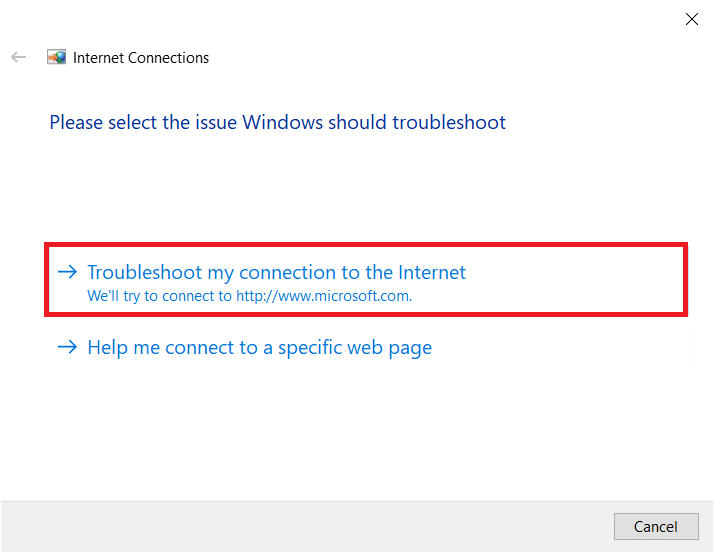Choose the Troubleshoot my connection to the Internet option.