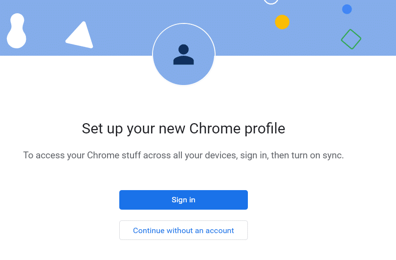 Click Continue without an account. Fix Chrome Profile Error