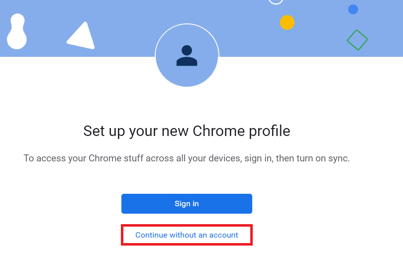 Click Continue without an account