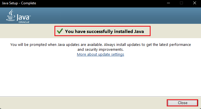 click on close after successfully installing Java