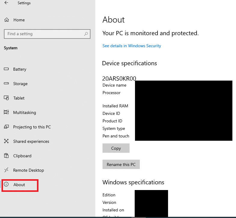 Click on the About tab in the left pane of the System window and check for the Device specifications and Windows specifications in the window