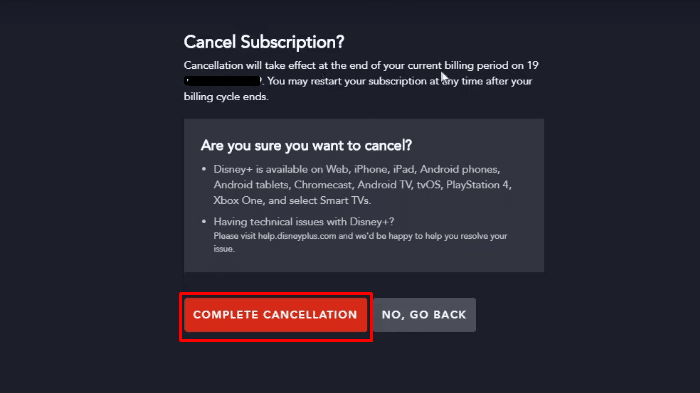  Click on the Complete Cancellation red button to finally cancel your Disney Plus Subscription. 