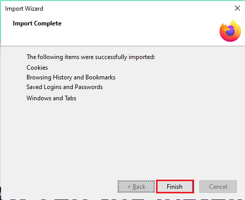 Click on the Finish button on the Import Wizard. Fix Firefox PR END OF FILE ERROR in Windows 10