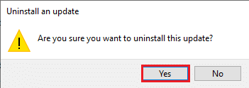 Click on the Yes button of the Uninstall an update confirmation window 