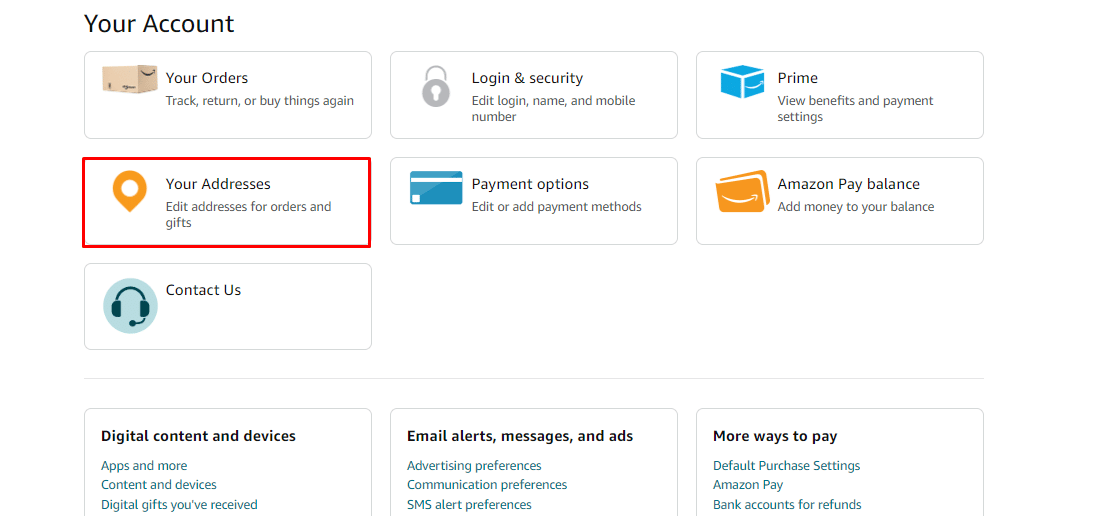 Click on the Your Addresses option, present under Your account settings menu. | How to Change Email on Amazon | recover an old Amazon account