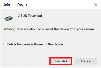 Click Uninstall in the appeared pop up. Fix Touchpad Scroll Not Working on Windows 10