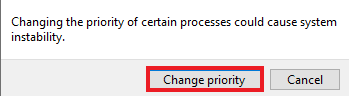 Confirm change priority. Fix PUBG Lagging on Windows 10