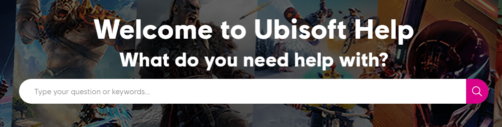 Contact Ubisoft Support. Fix Ubisoft Connect Not Working