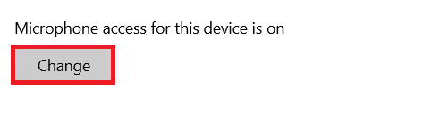 Ensure that the message Microphone access for this device is on is displayed. If not, click Change.