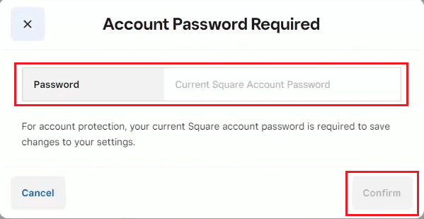 enter the Square account password and click on Confirm