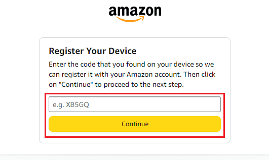 enter the activation code displayed on your Firestick screen in the Register your device field and click on Continue | deregister an Amazon device