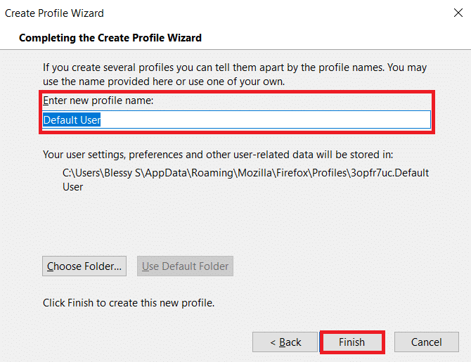 Enter the desired profile name and click Finish. How to Fix Firefox Not Loading Pages