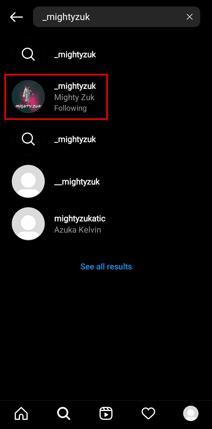 Enter the username and from the search results tap on the profile that you are looking for.