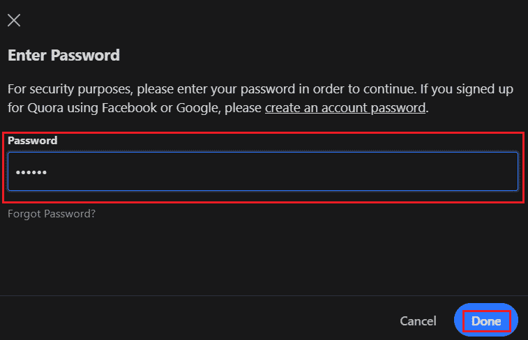 Enter your password and click on Done to deactivate your account