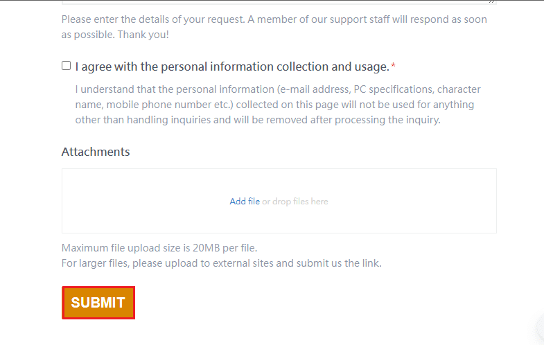 Finally, fill in all the necessary details along with your issue and click on SUBMIT button. Wait until the professional team suggests you a solution. Fix PUBG not launching on Steam