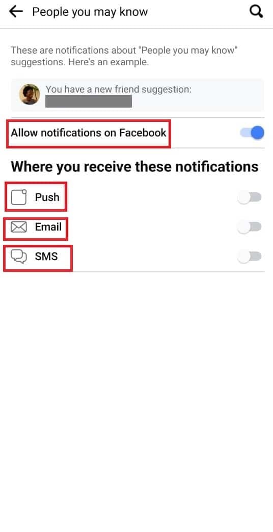 toggle off all the options including Push, Email, SMS, and Allow notifications on Facebook. What determines people you may know on Facebook