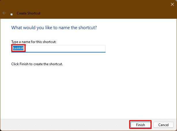 Next, give a name of your choice to this shortcut and click on Finish to create the desktop shortcut | how to force quit a program on Windows 11
