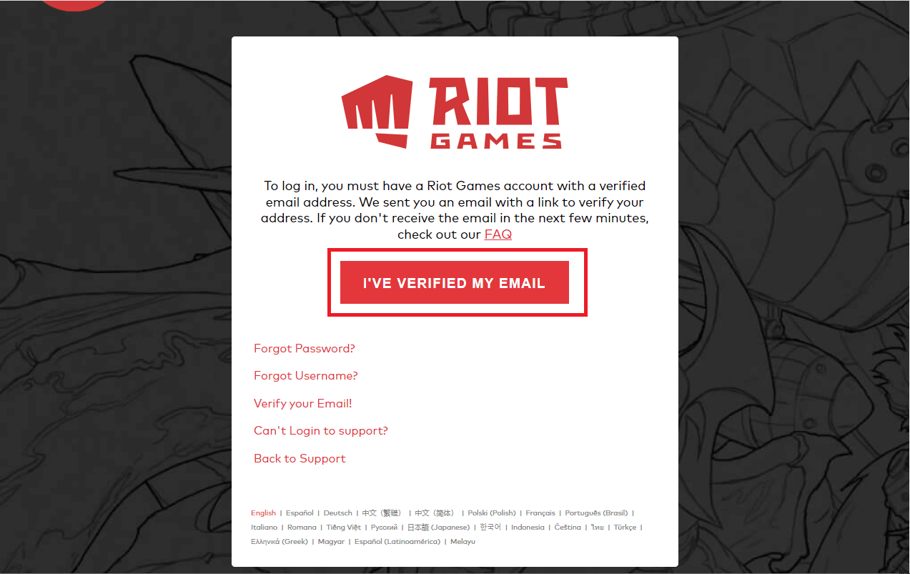 Go to the Support page and click on the I’VE VERIFIED MY EMAIL button | How to Delete Your Riot Account