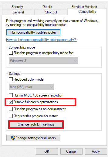 Here, check the box, Disable full-screen optimizations and select the Change high DPI settings option.