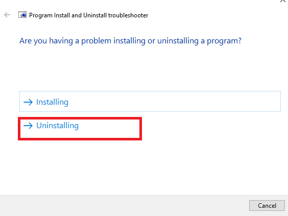 Here, select Uninstalling under the prompt, Are you having a problem installing or uninstalling a program