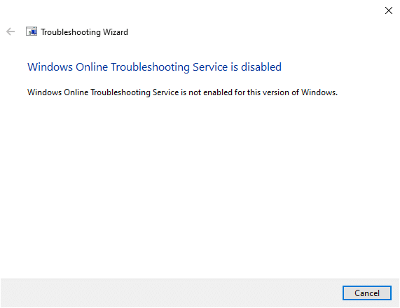 If you receive a prompt, Windows Online Troubleshooting Service is disabled, then follow other methods discussed in this article.