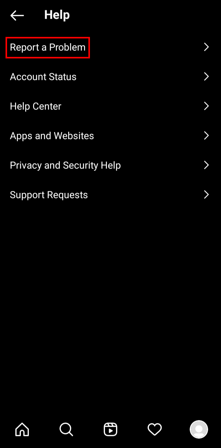 In Help, tap on Report a Problem.