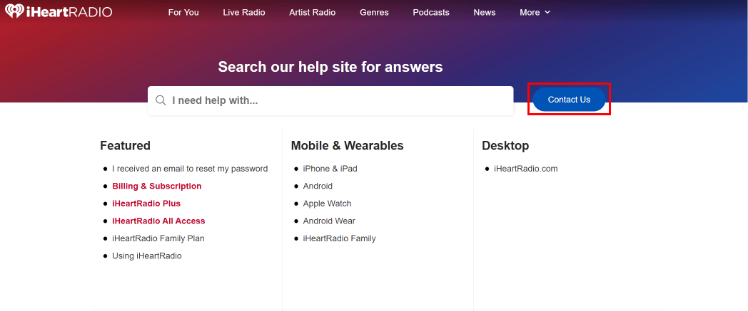 In the help page, click on the Contact Us button. | iHeartRadio contact number