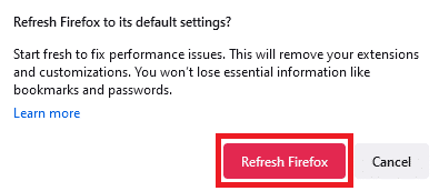 In the prompt, click on the Refresh Firefox button 