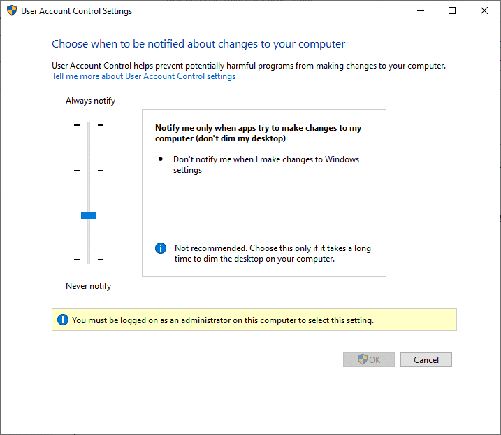 Notify me only when apps try to make changes to my computer (don’t dim my desktop) How to Enable User Account Control in Windows Systems